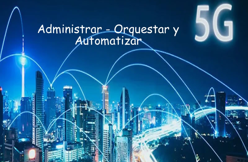 5G Americas publica trabajo para administrar - orquestar y automatizar redes 5G