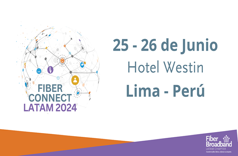 Fiber Connect LATAM - Edición Perú 2024: Impulsando la Revolución de la Fibra Óptica en América Latina