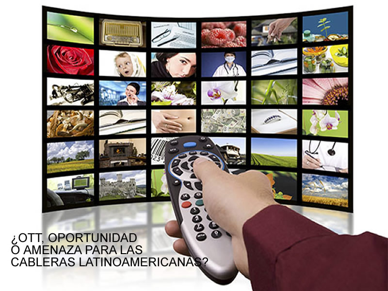 Las OTT Oportunidad o Amenaza para las Cableoperadoras de TV